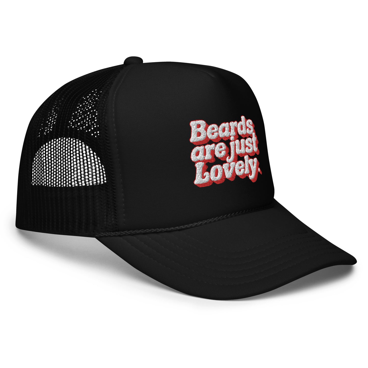 Beard Life - Beards Are Lovely Foam Trucker Hat