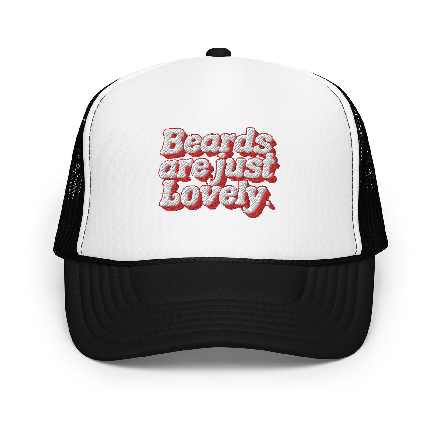Beard Life - Beards Are Lovely Foam Trucker Hat