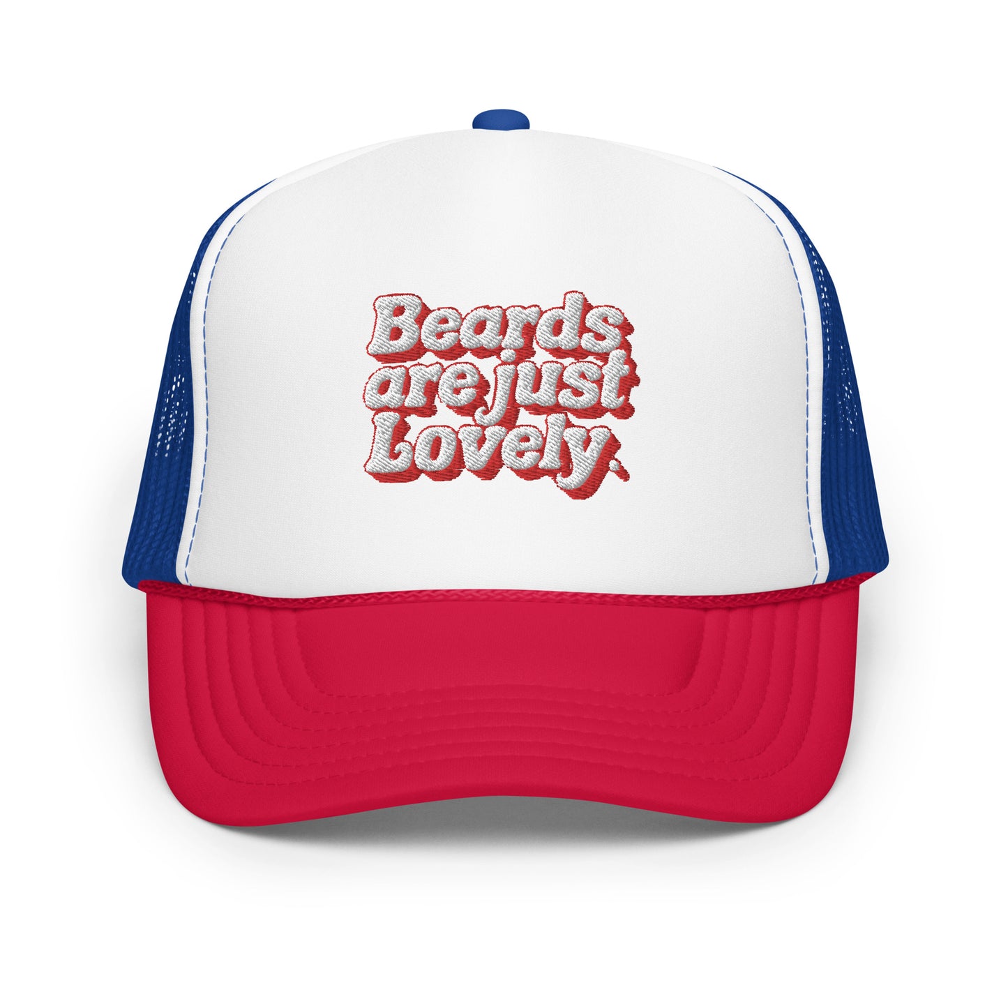Beard Life - Beards Are Lovely Foam Trucker Hat