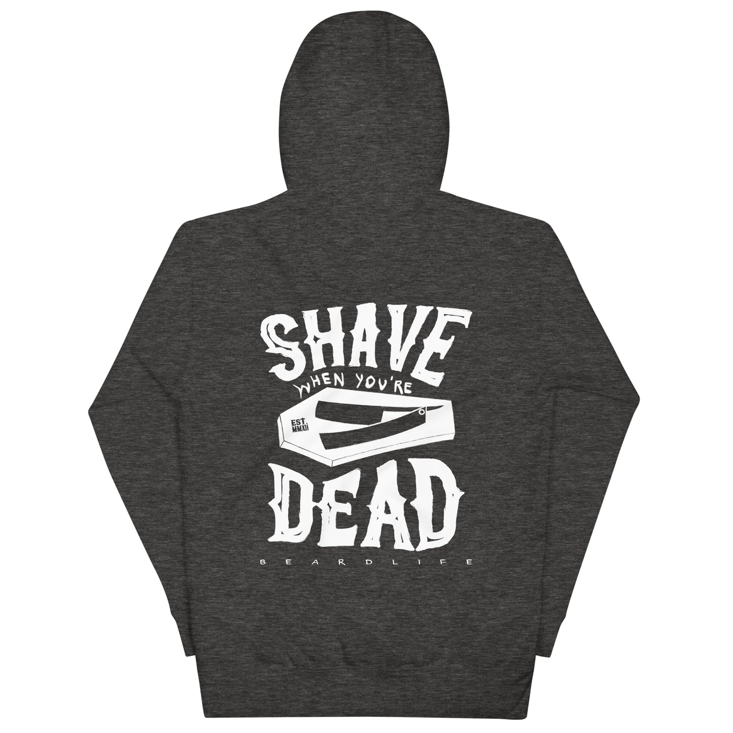 Beard Life - Shave When You're Dead Hoodie